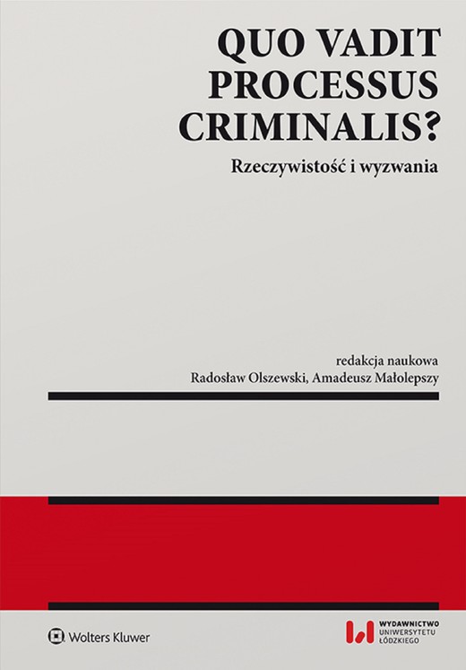 okładka Quo vadit processus criminalis? Rzeczywistość i wyzwania (pdf) ebook | pdf | Redakcja naukowa: Amadeusz Małolepszy, Radosław Olszewski