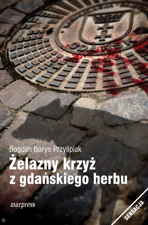 okładka Żelazny krzyż z gdańskiego herbu ebook | epub, mobi | Bogdan Borys Przylipiak