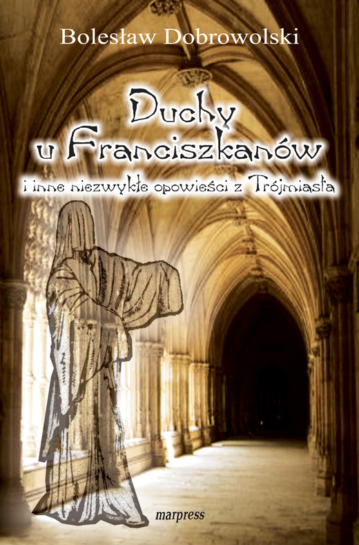 okładka Duchy u franciszkanów i inne niezwykłe opowieści z Trójmiasta ebook | epub, mobi | Bolesław Dobrowolski