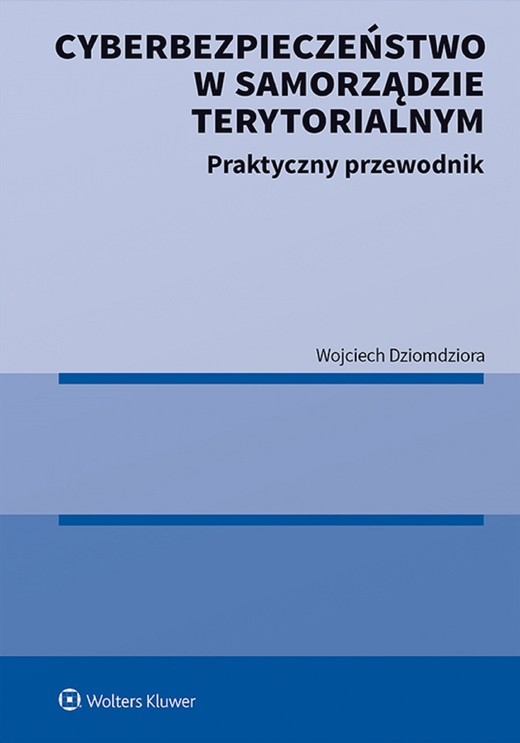 okładka Cyberbezpieczeństwo w samorządzie terytorialnym. Praktyczny przewodnik (pdf) ebook | pdf | Wojciech Dziomdziora