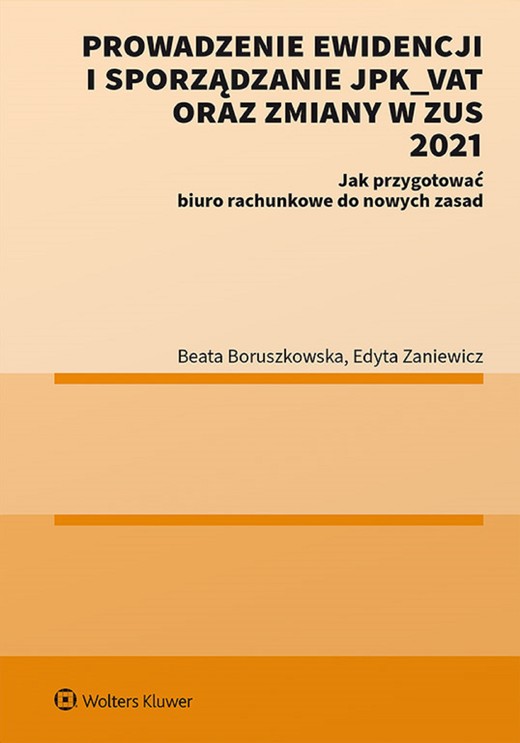 okładka Prowadzenie ewidencji i sporządzanie JPK_VAT oraz zmiany w ZUS 2021 Jak przygotować biuro rachunkowe do nowych zasad (pdf) ebook | pdf | Beata Boruszkowska, Edyta Zaniewicz
