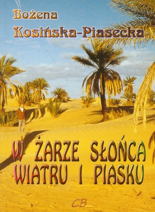 okładka W żarze słońca, wiatru i piasku książka | Bożena Kosińska-Piasecka