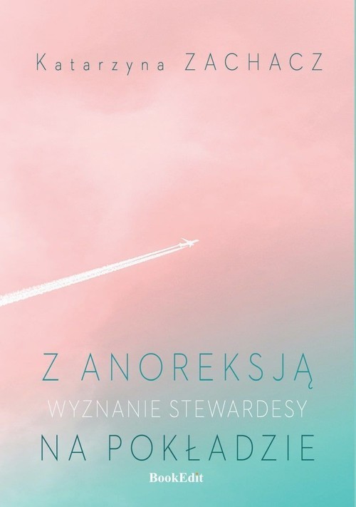 okładka Z anoreksją na pokładzie Wyznanie stewardesy książka | Katarzyna Zachacz