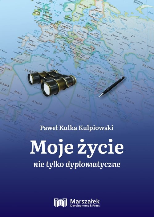 okładka Moje życie nie tylko dyplomatyczne książka | Paweł KulkaKulpiowski