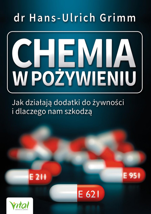 okładka Chemia w pożywieniu. Jak działają dodatki do żywności i dlaczego nam szkodzą - PDF ebook | pdf | Grimm Hans-Ulrich