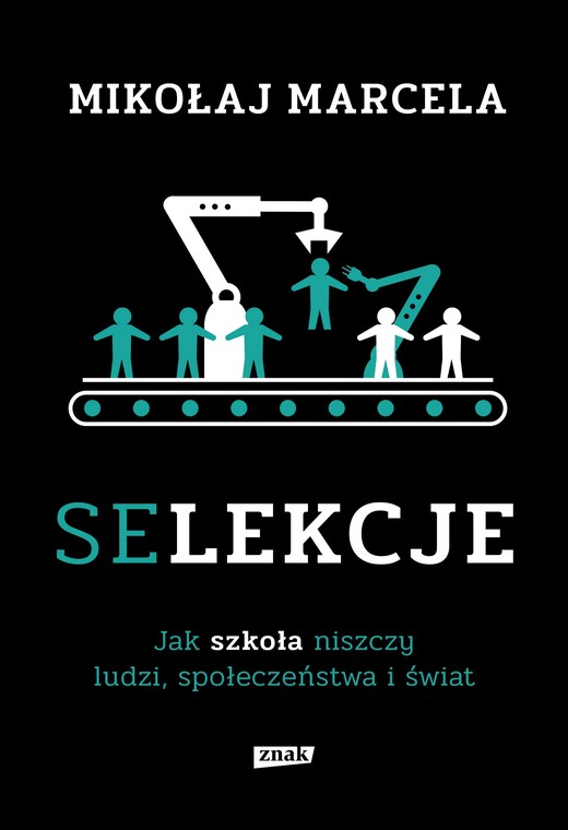 okładka Selekcje. Jak szkoła niszczy ludzi, społeczeństwa i świat ebook | epub, mobi | Mikołaj Marcela