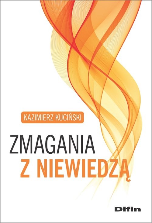 okładka Zmagania z niewiedzą książka | Kazimierz Kuciński