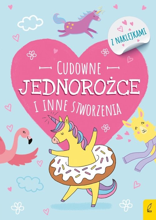 okładka Koloruję Cudowne jednorożce i inne stworzenia Jednorożce Lamy Flamingi książka