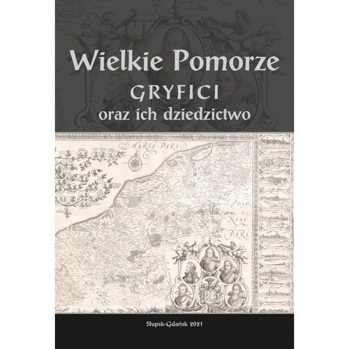 okładka Wielkie Pomorze Gryfici i ich dziedzictwo książka