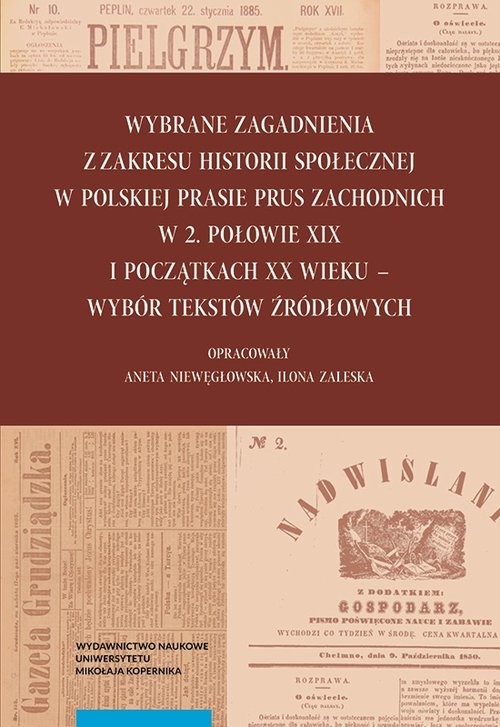 okładka Wybrane zagadnienia z zakresu historii społecznej w polskiej prasie Prus Zachodnich w 2. połowie XIX wieku książka