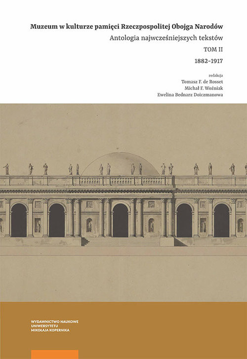 okładka Muzeum w kulturze pamięci na ziemiach Rzeczpospolitej Obojga Narodów Antologia wczesnych tekstów. Tom 2. 1882–1917 książka