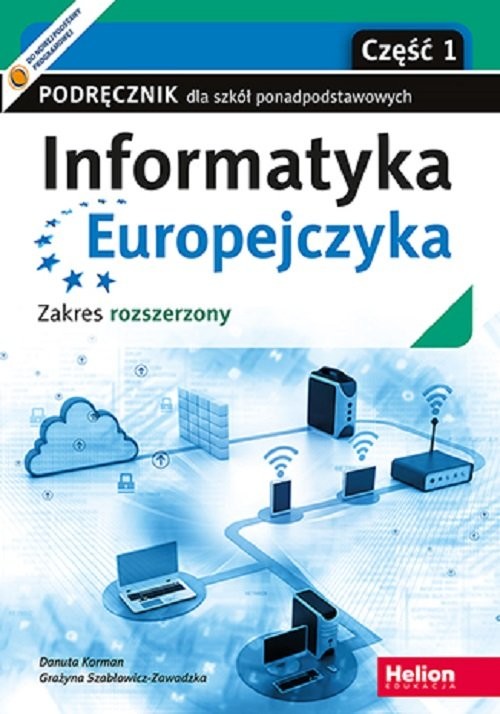 okładka Informatyka Europejczyka Część 1 Podręcznik dla szkół ponadpodstawowych Zakres rozszerzony książka | Korman Danuta, Grażyna Szabłowicz-Zawadzka
