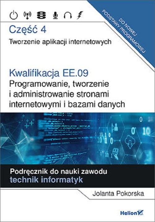 okładka Kwalifikacja EE.09. Część 4 Programowanie, tworzenie i administrowanie stronami internetowymi i bazami danych książka | Pokorska Jolanta