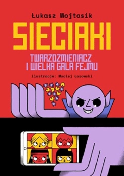 okładka Sieciaki Twarzozmieniacz i wielka gala fejmu książka | Łukasz Wojtasik