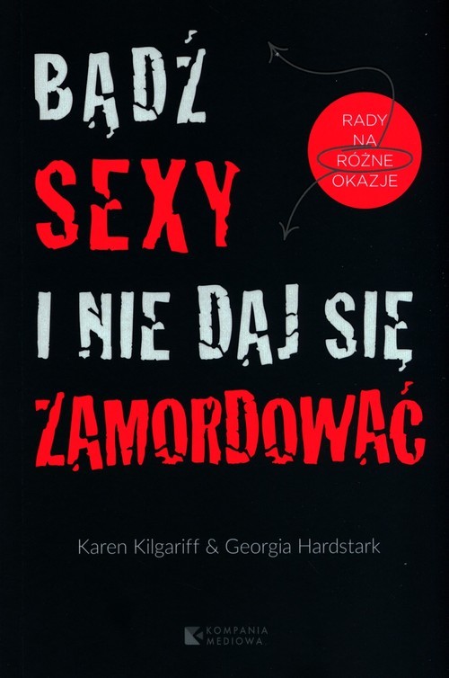 okładka Bądź sexy i nie daj się zamordować książka | Karen Kilgariff, Georgia Hardstark