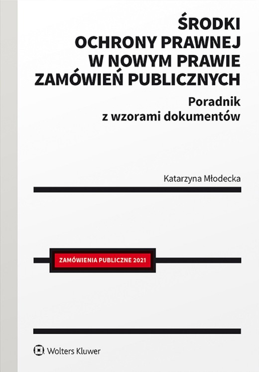 okładka Środki ochrony prawnej w nowym prawie zamówień publicznych. Poradnik z wzorami dokumentów (pdf) ebook | pdf | Katarzyna Młodecka