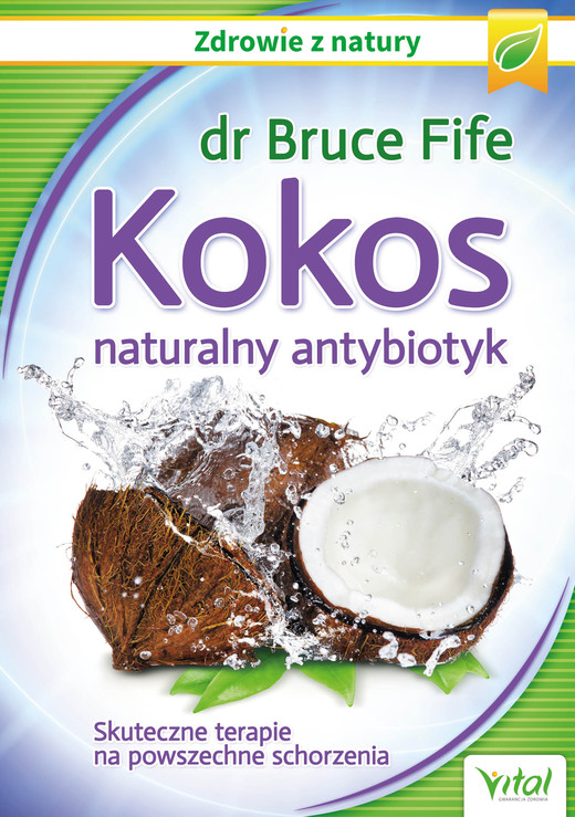 okładka Kokos – naturalny antybiotyk. Skuteczne terapie na powszechne schorzenia ebook | epub, mobi | Bruce Fife