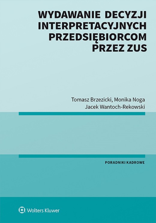 okładka Wydawanie decyzji interpretacyjnych przedsiębiorcom przez ZUS (pdf) ebook | pdf | Tomasz Brzezicki, Monika Noga, Jacek Wantoch-Rekowski