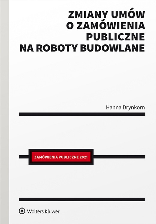 okładka Zmiany umów o zamówienia publiczne na roboty budowlane (pdf) ebook | pdf | Hanna Drynkorn