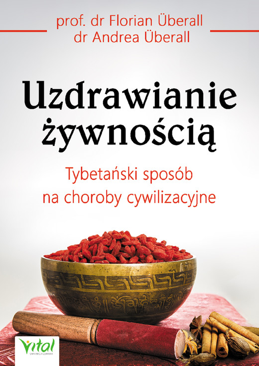 okładka Uzdrawianie żywnością. Tybetański sposób na choroby cywilizacyjne ebook | epub, mobi | Florian Uberall, Andrea Uberall