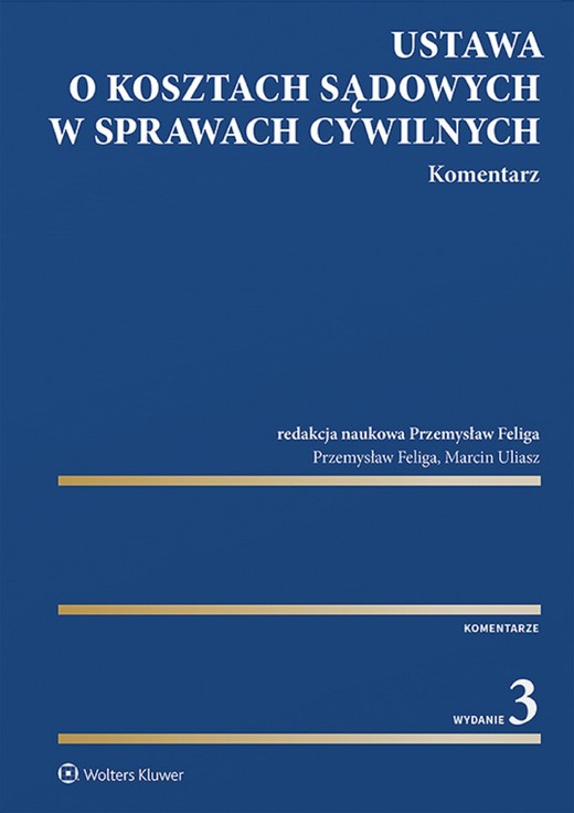 okładka Ustawa o kosztach sądowych w sprawach cywilnych. Komentarz (pdf) ebook | pdf | Marcin Uliasz, Przemysław Feliga