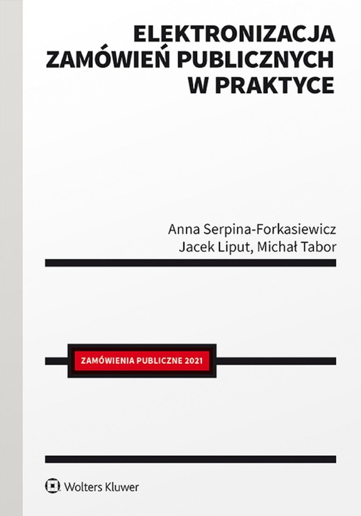 okładka Elektronizacja zamówień publicznych w praktyce (pdf) ebook | pdf | Jacek Liput, Anna Serpina-Forkasiewicz, Michał Tabor