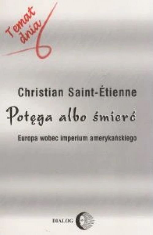 okładka Potęga albo śmierć Europa wobec imperium amerykańskiego książka | Christian Saint-Etienne