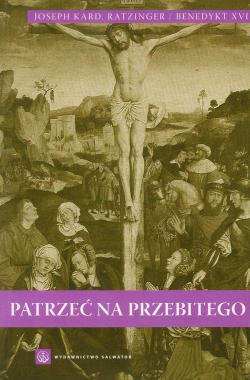 okładka Patrzeć na przebitego Szkice o chrystologii duchowej książka | Benedykt XVI