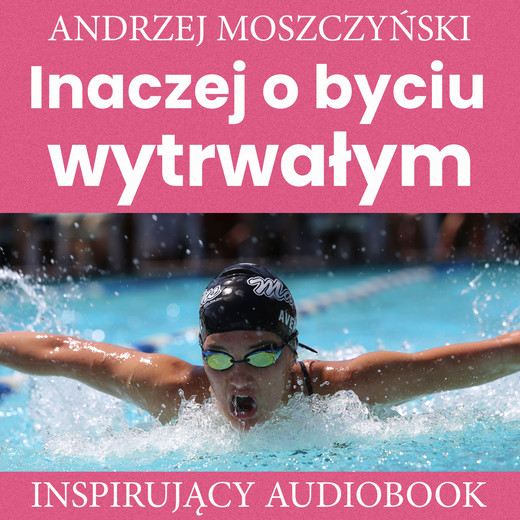 okładka Inaczej o byciu wytrwałym audiobook | MP3 | Andrzej Moszczyński