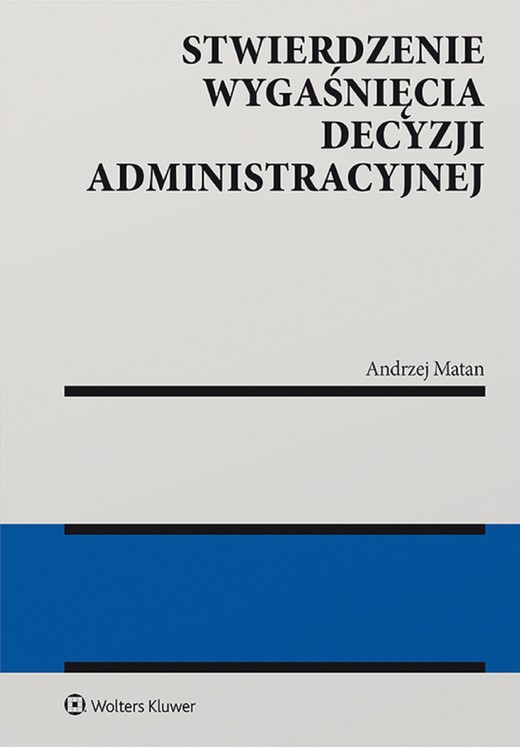 okładka Stwierdzenie wygaśnięcia decyzji administracyjnej (pdf) ebook | pdf | Andrzej Matan