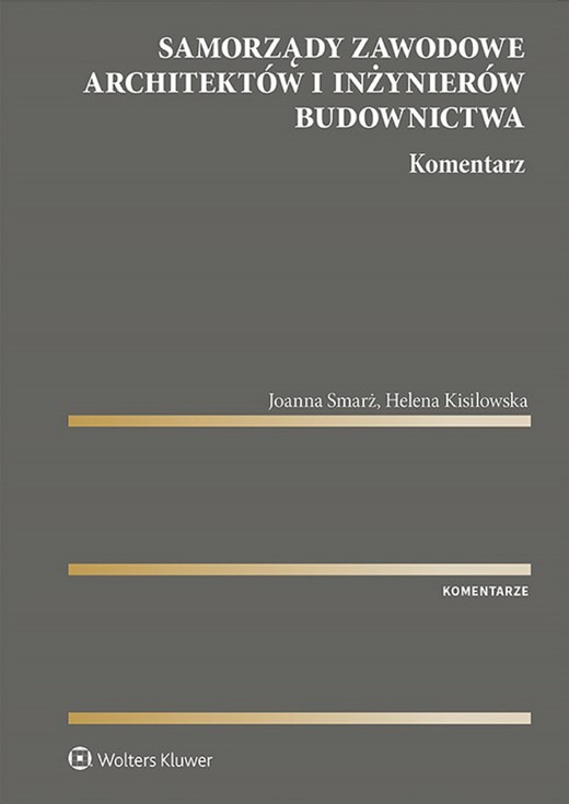 okładka Samorządy zawodowe architektów i inżynierów budownictwa. Komentarz (pdf) ebook | pdf | Joanna Smarż, Helena Kisilowska