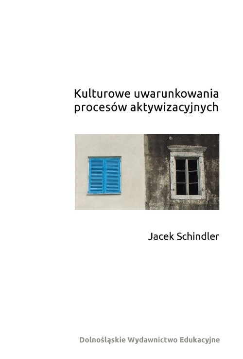 okładka Kulturowe uwarunkowania procesów aktywizacyjnych książka | Jacek Schindler