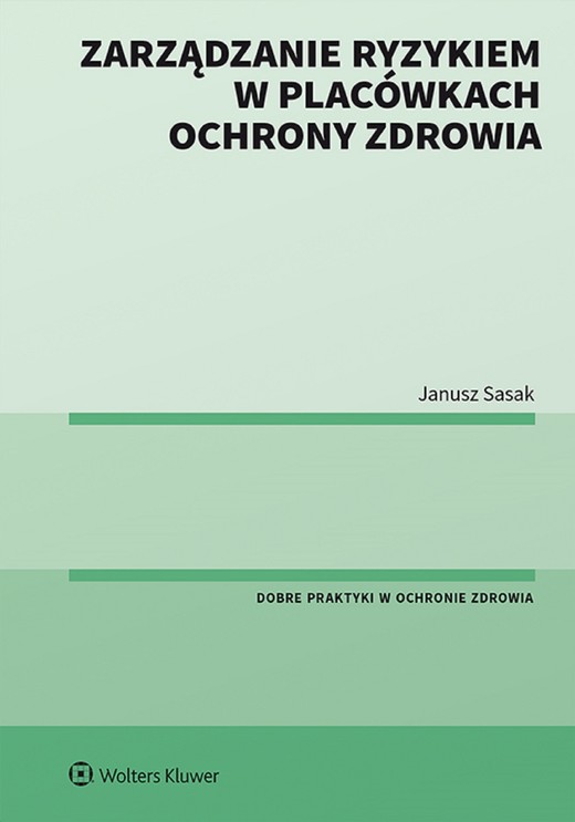 okładka Zarządzanie ryzykiem w placówkach ochrony zdrowia (pdf) ebook | pdf | Janusz Sasak