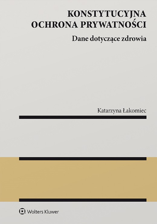 okładka Konstytucyjna ochrona prywatności. Dane dotyczące zdrowia (pdf) ebook | pdf | Katarzyna Łakomiec