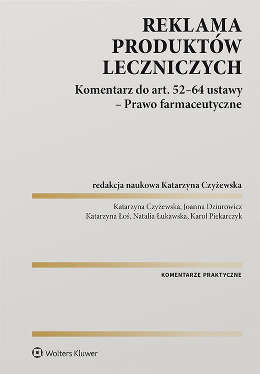 okładka Reklama produktów leczniczych. Komentarz do art. 52–64 ustawy – Prawo farmaceutyczne (pdf) ebook | pdf | Opracowania Zbiorowe, Katarzyna Czyżewska