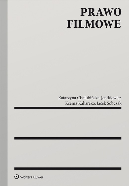 okładka Prawo filmowe (pdf) ebook | pdf | Jacek Sobczak, Ksenia Kakareko, Katarzyna Chałubińska-Jentkiewicz