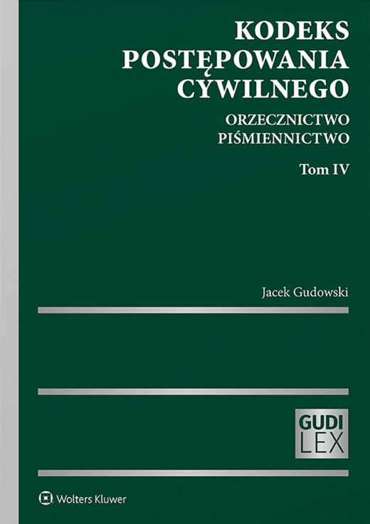 okładka Kodeks postępowania cywilnego. Orzecznictwo. Piśmiennictwo. Tom IV (pdf) ebook | pdf | Jacek Gudowski