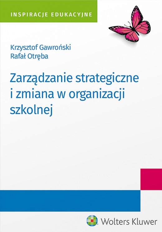 okładka Zarządzanie strategiczne i zmiana w organizacji szkolnej  (pdf) ebook | pdf | Krzysztof Gawroński, Rafał Otręba