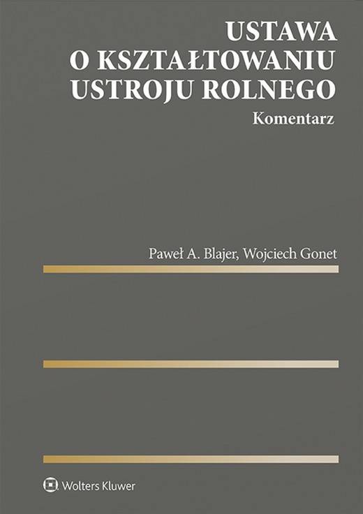 okładka Ustawa o kształtowaniu ustroju rolnego. Komentarz (pdf) ebook | pdf | Paweł A. Blajer, Wojciech Gonet