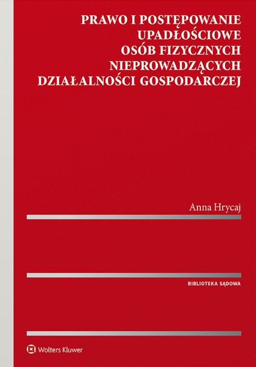 okładka Prawo i postępowanie upadłościowe osób fizycznych nieprowadzących działalności gospodarczej (pdf) ebook | pdf | Anna Hrycaj