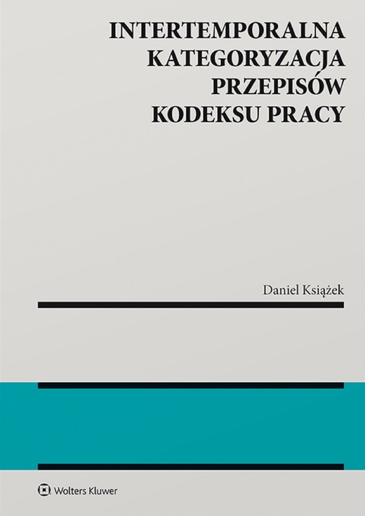 okładka Intertemporalna kategoryzacja przepisów Kodeksu pracy (pdf) ebook | pdf | Daniel Książek