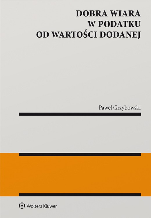 okładka Dobra wiara w podatku od wartości dodanej (pdf) ebook | pdf | Paweł Grzybowski