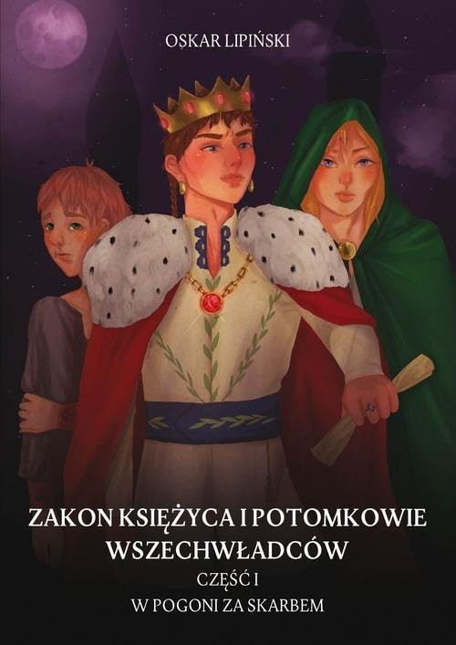 okładka Zakon Księżyca i potomkowie wszechwładców Część 1 W pogoni za skarbem książka | Oskar Lipiński