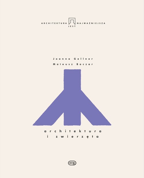 okładka Architektura i zwierzęta książka | Joanna Gellner, Boczar Mateusz