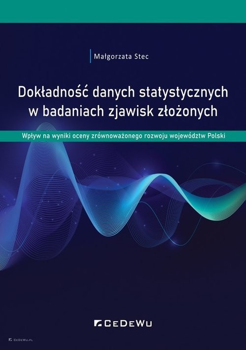 okładka Dokładność danych statystycznych w badaniach zjawisk złożonych. Wpływ na wyniki oceny zrównoważonego książka | Małgorzata Stec