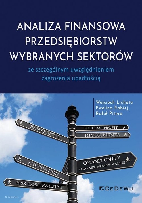 okładka Analiza finansowa przedsiębiorstw wybranych sektorów ze szczególnym uwzględnieniem zagrożenia upadłością książka | Lichota Wojciech, Ewelina Rabiej, Rafał Pitera