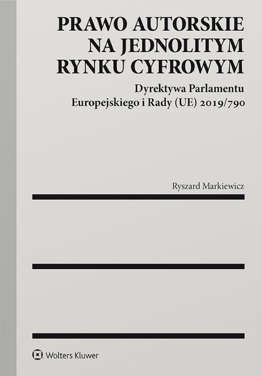 okładka Prawo autorskie na jednolitym rynku cyfrowym. Dyrektywa Parlamentu Europejskiego i Rady (UE) 2019/790 (pdf) ebook | pdf | Ryszard Markiewicz
