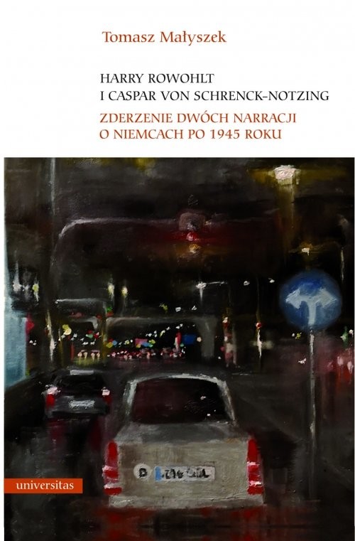 okładka Harry Rowohlt i Caspar von Schrenck-Notzing Zderzenie dwóch narracji o Niemcach po 1945 roku książka | Małyszek Tomasz