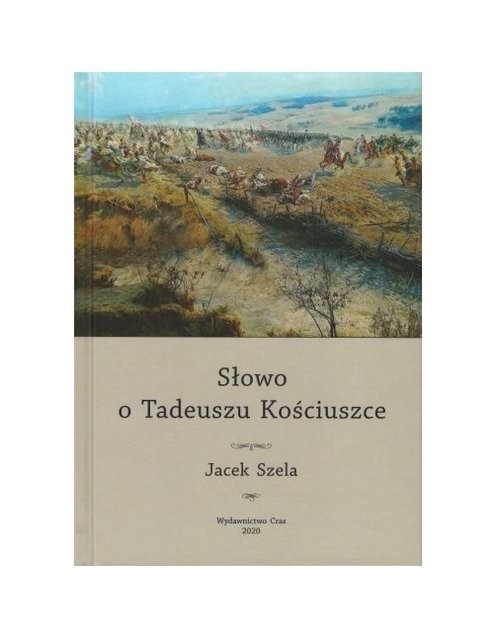 okładka Słowo o Tadeuszu Kościuszce książka | Jacek Szela
