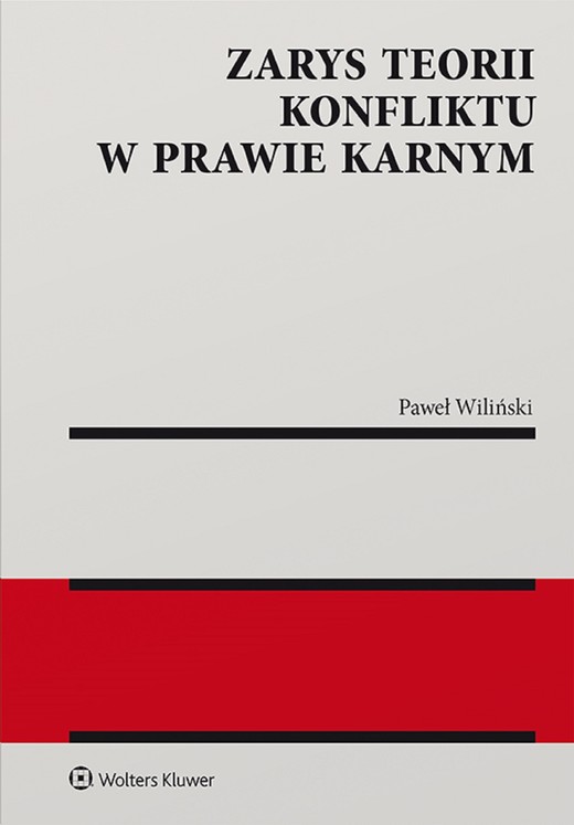 okładka Zarys teorii konfliktu w prawie karnym (pdf) ebook | pdf | Paweł Wiliński
